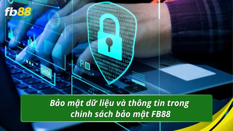 Bảo mật dữ liệu và thông tin trong chinh sách bảo mật FB88
