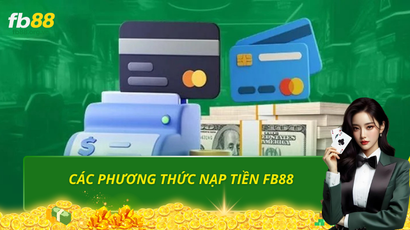 Các phương thức nạp tiền fb88 hiệu quả