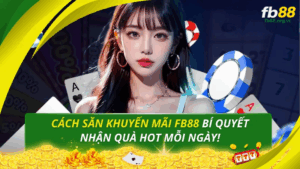 Cách săn khuyến mãi FB88
