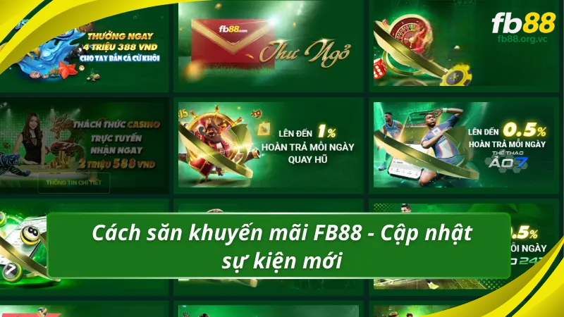 Cách săn khuyến mãi FB88 - Cập nhật sự kiện mới