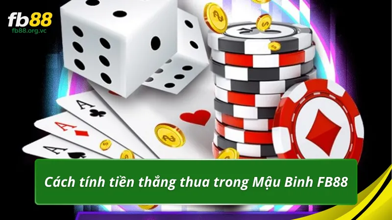 Cách tính tiền thắng thua trong Mậu Binh FB88