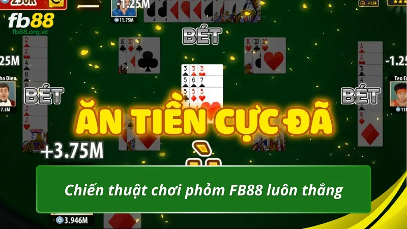 Chiến thuật chơi phỏm FB88 luôn chiến thắng từ cao thủ