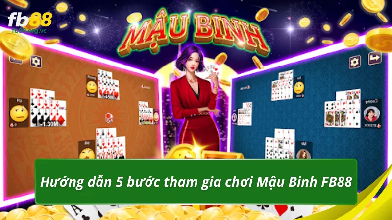 Hướng dẫn 5 bước tham gia chơi Mậu Binh tại FB88