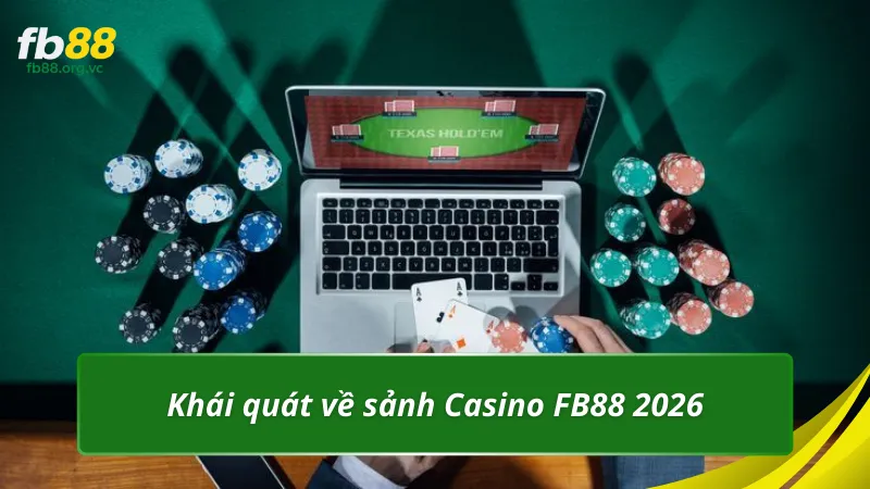 Khái quát về sảnh Casino FB88 2026
