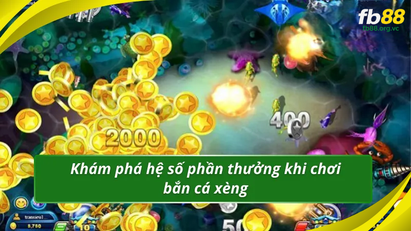 Khám phá hệ số phần thưởng khi chơi bắn cá xèng