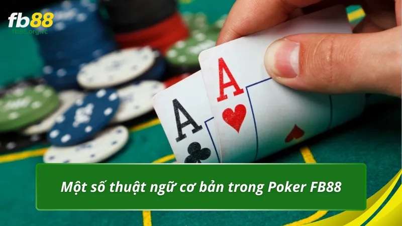 Một số thuật ngữ cơ bản trong Poker FB88