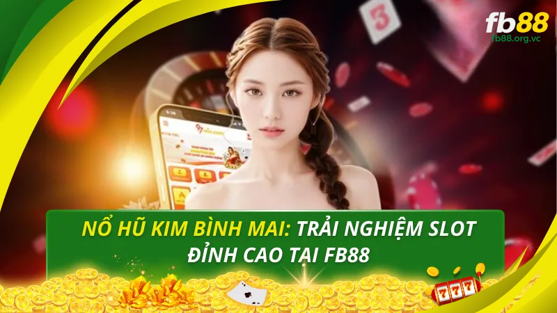 Nổ hũ Kim Bình Mai tại Fb88