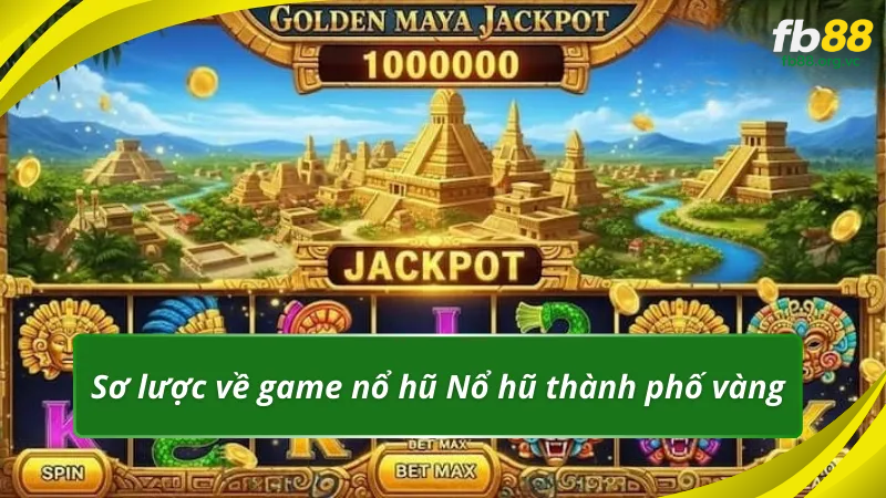 Sơ lược về game nổ hũ Nổ hũ thành phố vàng