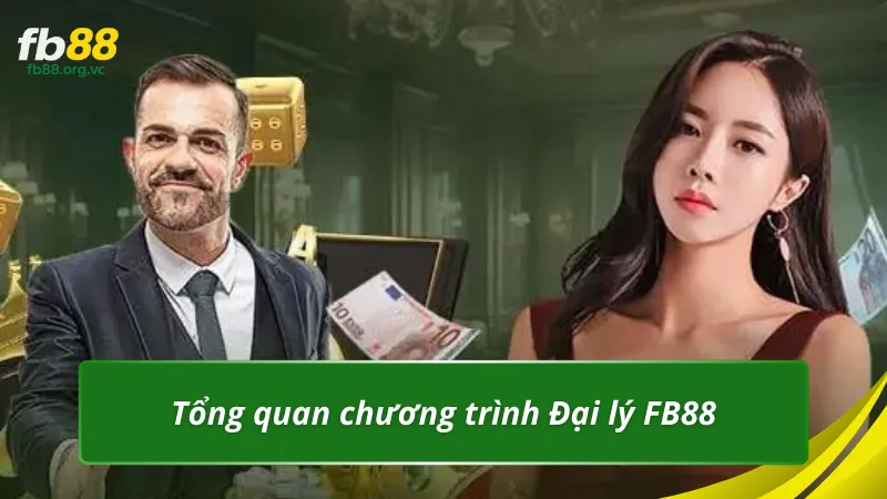 Tổng quan chương trình  Đại lý FB88 – Sinh lời hấp dẫn