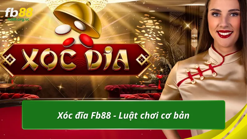 Xóc đĩa Fb88 - Luật chơi cơ bản cần nắm tại FB88